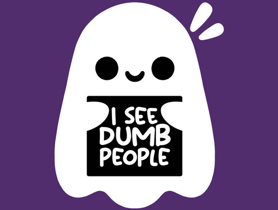 I See Dumb People