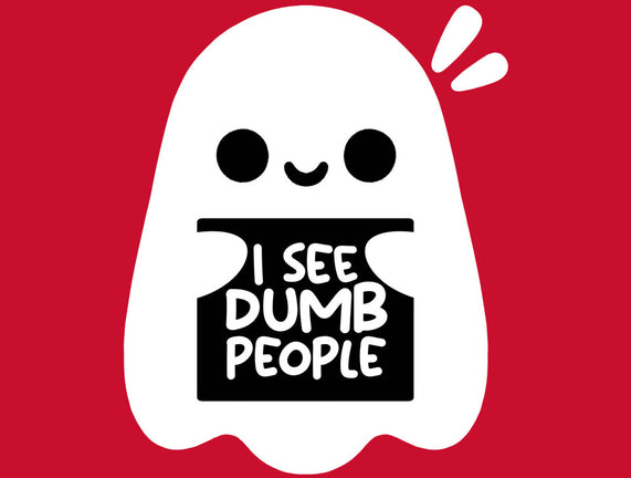 I See Dumb People