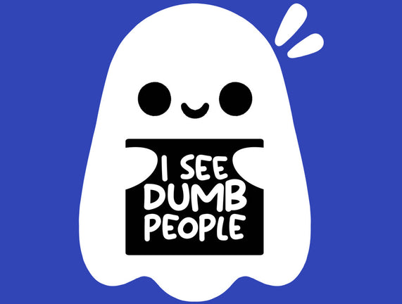 I See Dumb People