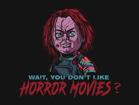 Wait No Horror Movies