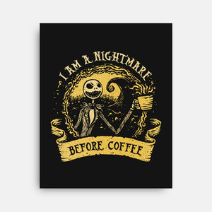 I Am A Nightmare Before Coffee-None-Stretched-Canvas-kg07