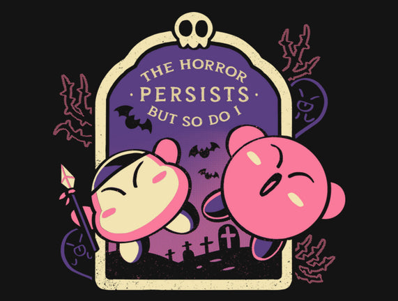 The Horror Persists But So Do I