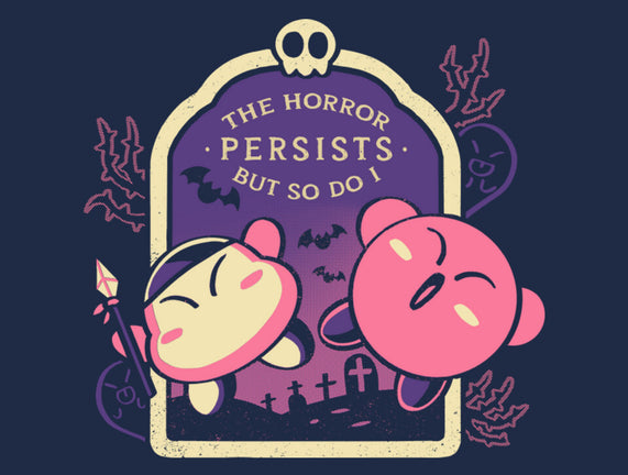 The Horror Persists But So Do I