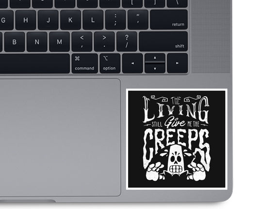 The Living Give Me The Creeps