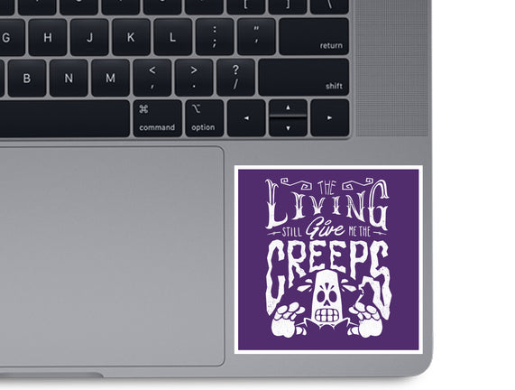 The Living Give Me The Creeps