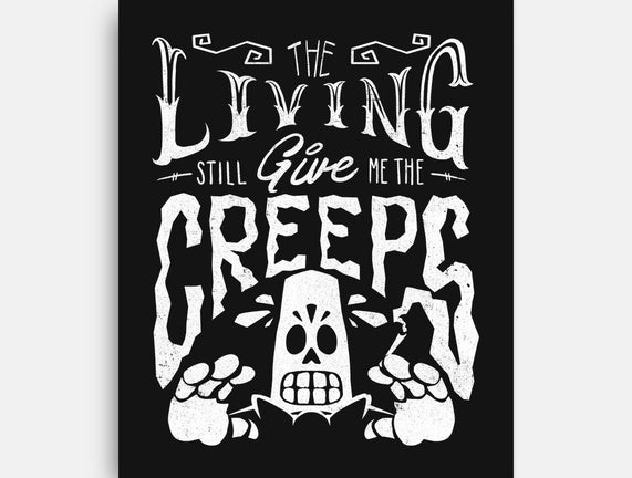 The Living Give Me The Creeps