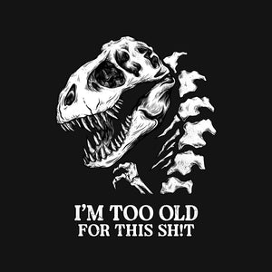 I'm Too Old For This