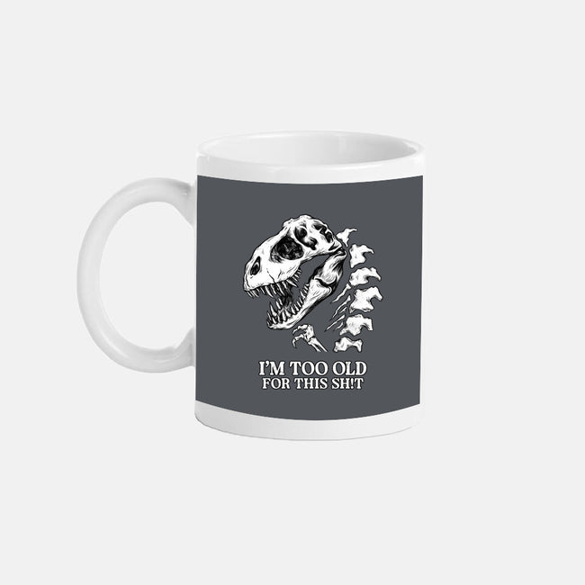 I'm Too Old For This-None-Mug-Drinkware-alfbocreative