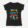 Why Is 6 Afraid Of 7-Womens-V-Neck-Tee-krisren28