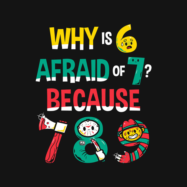Why Is 6 Afraid Of 7-Womens-Fitted-Tee-krisren28