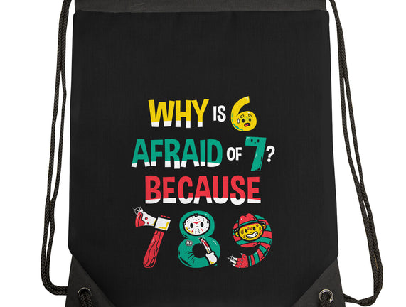 Why Is 6 Afraid Of 7