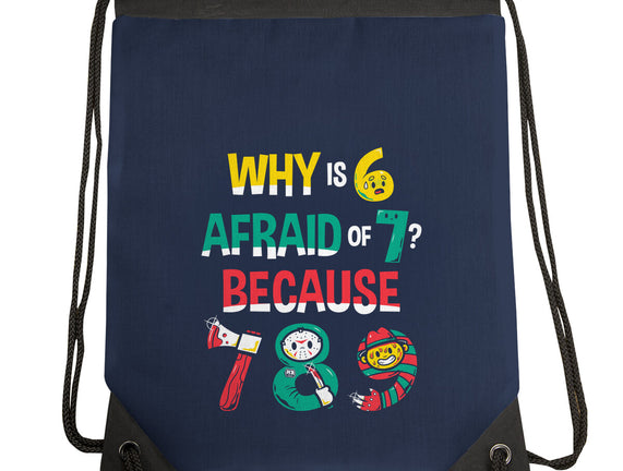 Why Is 6 Afraid Of 7