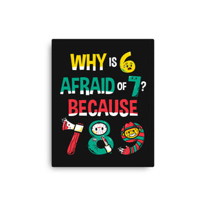 Why Is 6 Afraid Of 7