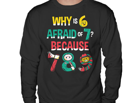 Why Is 6 Afraid Of 7