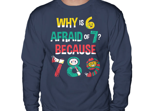 Why Is 6 Afraid Of 7