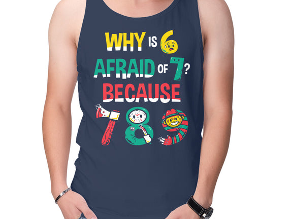 Why Is 6 Afraid Of 7