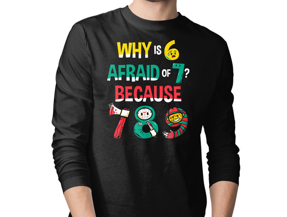 Why Is 6 Afraid Of 7