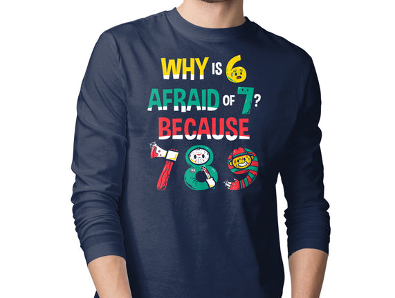Why Is 6 Afraid Of 7