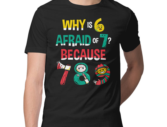Why Is 6 Afraid Of 7