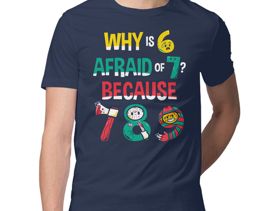 Why Is 6 Afraid Of 7