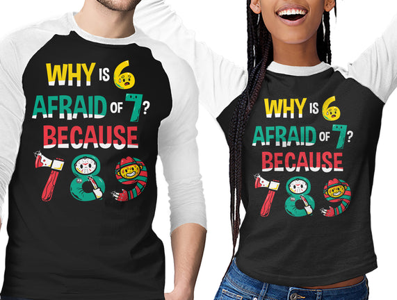 Why Is 6 Afraid Of 7