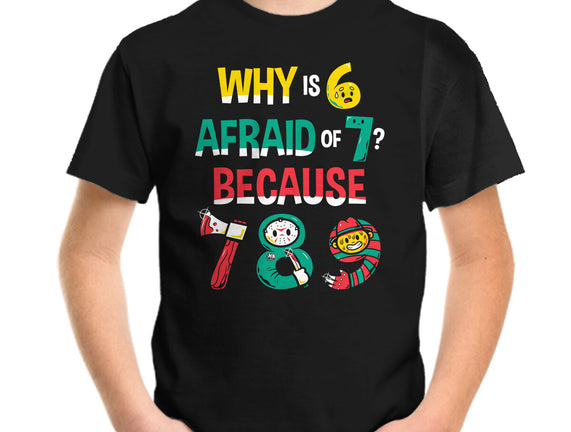 Why Is 6 Afraid Of 7