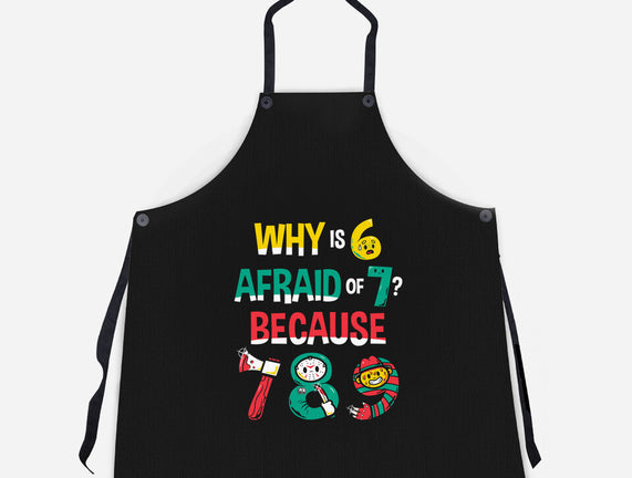 Why Is 6 Afraid Of 7