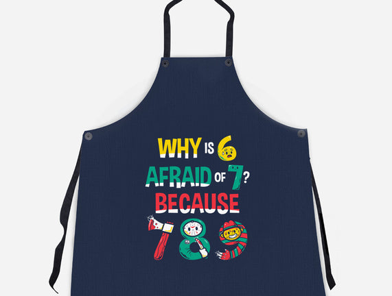 Why Is 6 Afraid Of 7
