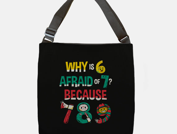 Why Is 6 Afraid Of 7