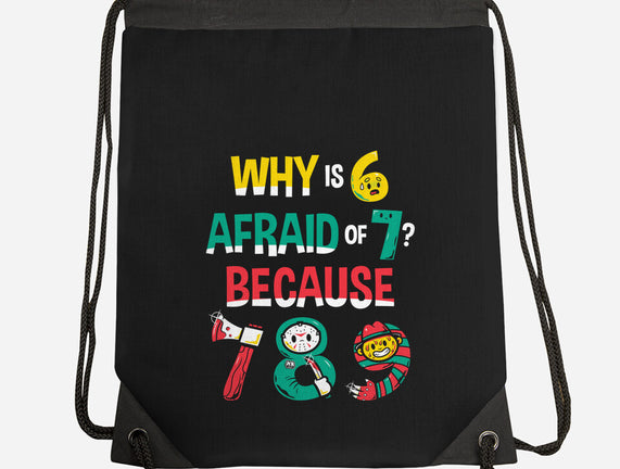 Why Is 6 Afraid Of 7