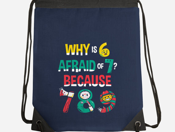 Why Is 6 Afraid Of 7