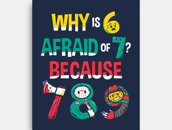 Why Is 6 Afraid Of 7