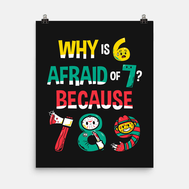Why Is 6 Afraid Of 7-None-Matte-Poster-krisren28
