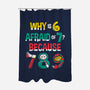 Why Is 6 Afraid Of 7-None-Polyester-Shower Curtain-krisren28