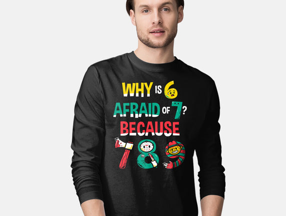 Why Is 6 Afraid Of 7