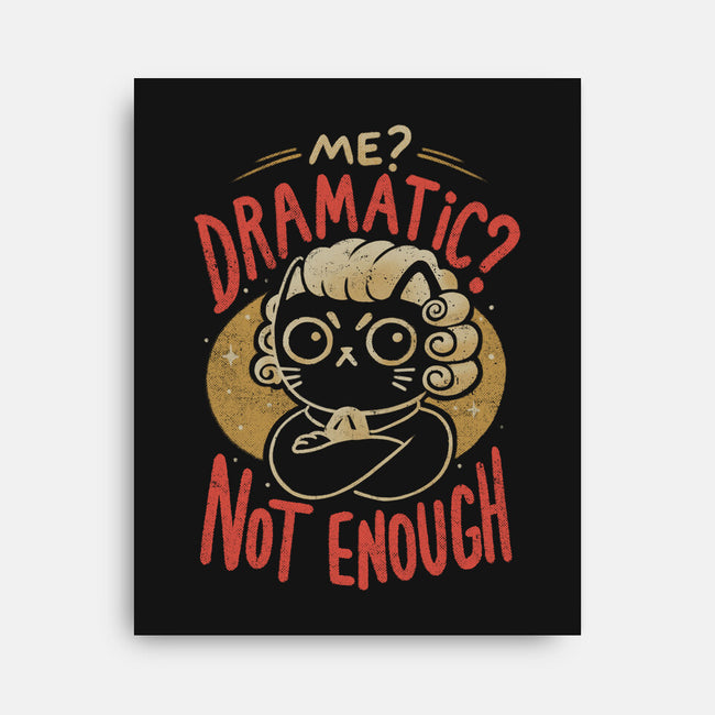 Not Dramatic Enough-None-Stretched-Canvas-eduely