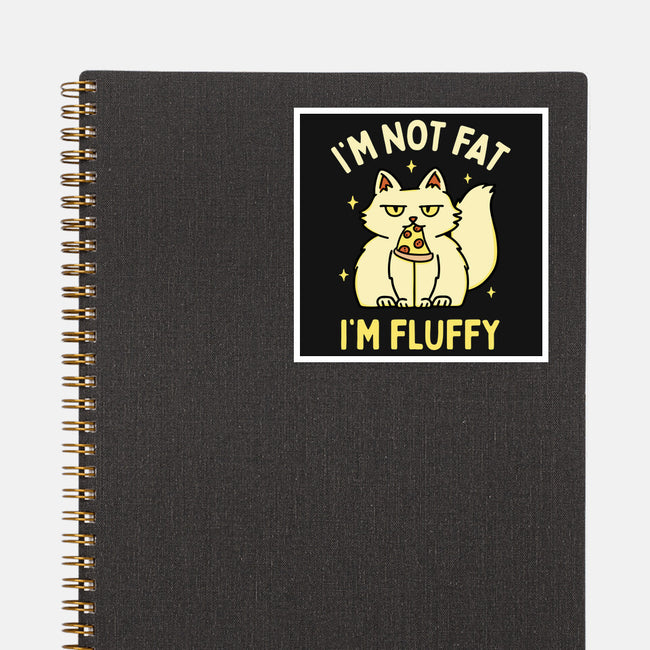 I'm Not Fat I'm Fluffy-None-Glossy-Sticker-brunopires