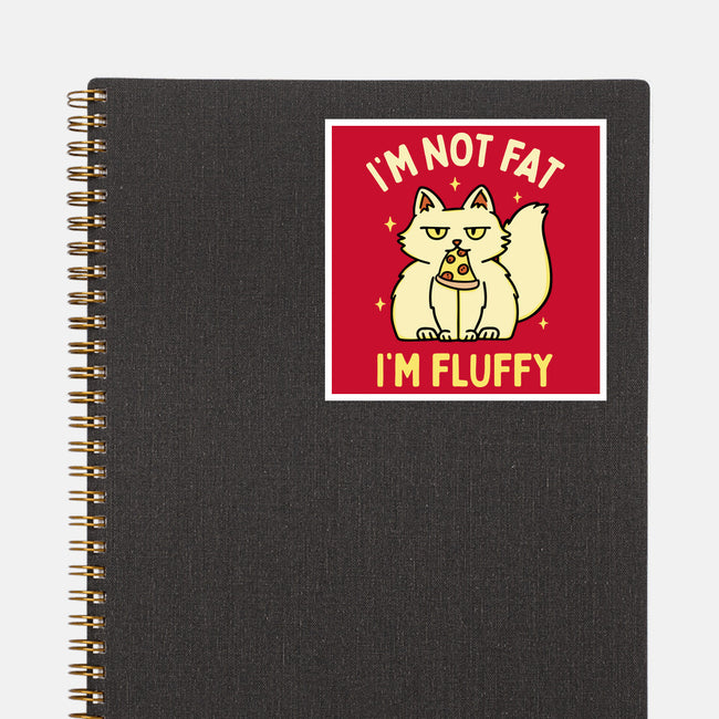 I'm Not Fat I'm Fluffy-None-Glossy-Sticker-brunopires
