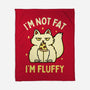I'm Not Fat I'm Fluffy-None-Fleece-Blanket-brunopires