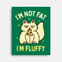 I'm Not Fat I'm Fluffy-None-Stretched-Canvas-brunopires