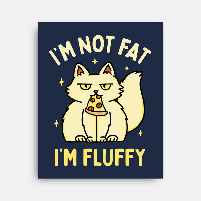 I'm Not Fat I'm Fluffy-None-Stretched-Canvas-brunopires