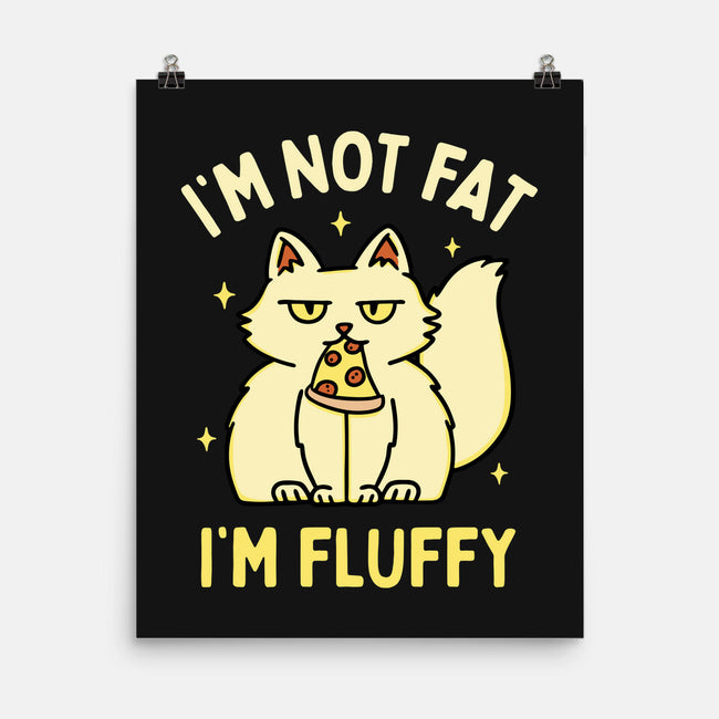 I'm Not Fat I'm Fluffy-None-Matte-Poster-brunopires