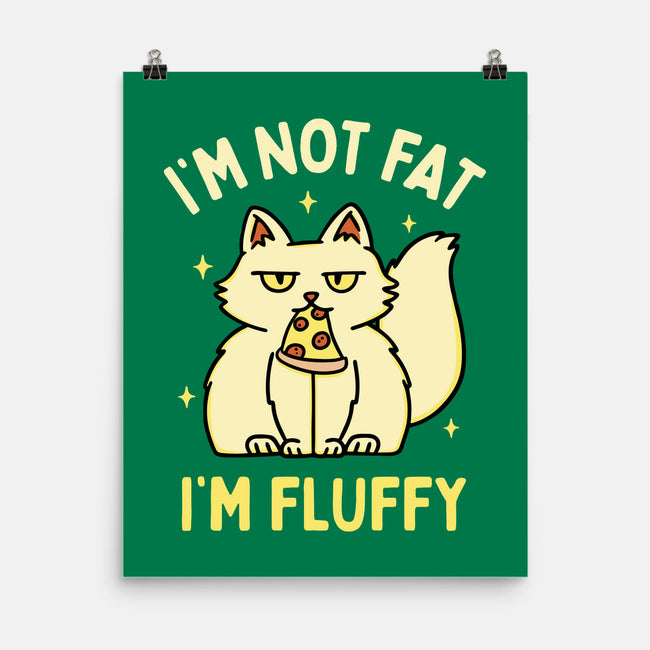 I'm Not Fat I'm Fluffy-None-Matte-Poster-brunopires