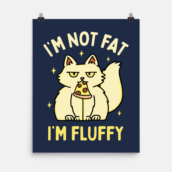 I'm Not Fat I'm Fluffy-None-Matte-Poster-brunopires