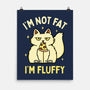 I'm Not Fat I'm Fluffy-None-Matte-Poster-brunopires