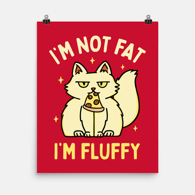 I'm Not Fat I'm Fluffy-None-Matte-Poster-brunopires