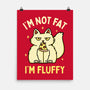 I'm Not Fat I'm Fluffy-None-Matte-Poster-brunopires