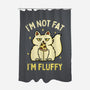 I'm Not Fat I'm Fluffy-None-Polyester-Shower Curtain-brunopires