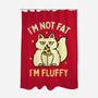 I'm Not Fat I'm Fluffy-None-Polyester-Shower Curtain-brunopires