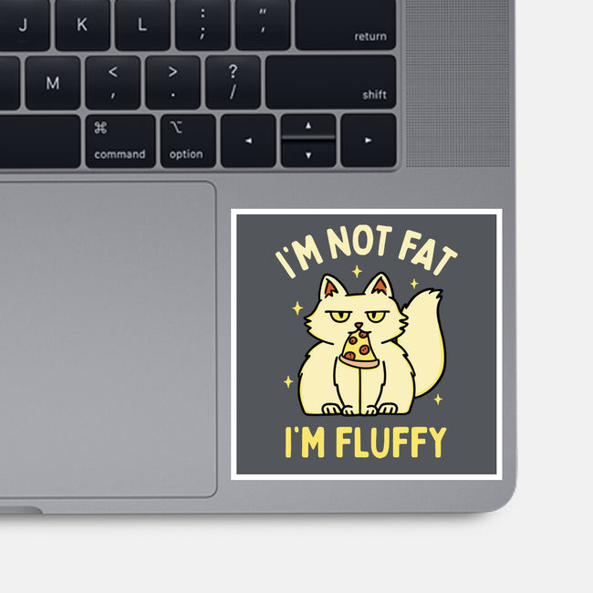 I'm Not Fat I'm Fluffy-None-Glossy-Sticker-brunopires
